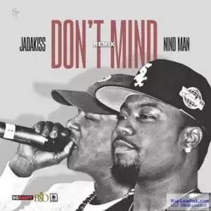 Jadakiss - Don’t Mind (Remix) Ft. Nino Man